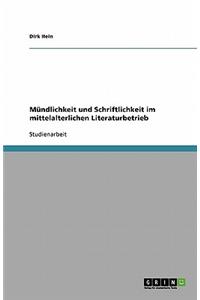 Mündlichkeit und Schriftlichkeit im mittelalterlichen Literaturbetrieb