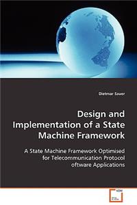 Design and Implementation of a State Machine Framework