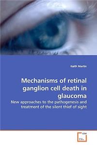 Mechanisms of retinal ganglion cell death in glaucoma
