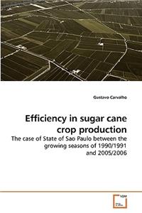 Efficiency in sugar cane crop production