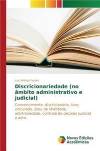 Discricionariedade (no âmbito administrativo e judicial)
