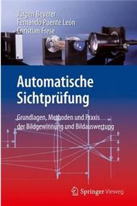 Automatische Sichtprufung: Grundlagen, Methoden Und Praxis Der Bildgewinnung Und Bildauswertung