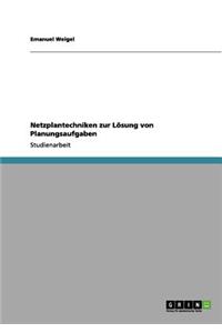 Netzplantechniken zur Lösung von Planungsaufgaben
