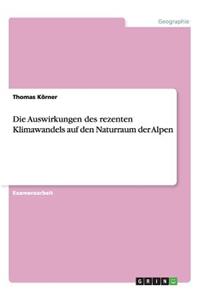 Auswirkungen des rezenten Klimawandels auf den Naturraum der Alpen