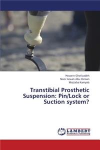 Transtibial Prosthetic Suspension: Pin/Lock or Suction System?