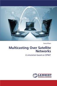 Multicasting Over Satellite Networks