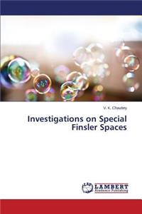 Investigations on Special Finsler Spaces