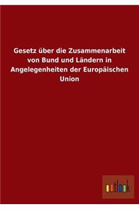 Gesetz über die Zusammenarbeit von Bund und Ländern in Angelegenheiten der Europäischen Union