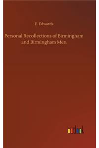 Personal Recollections of Birmingham and Birmingham Men