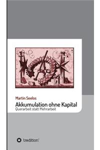 Akkumulation ohne Kapital