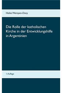 Die Rolle der katholischen Kirche in der Entwicklungshilfe in Argentinien