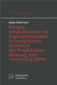 Einsatzmöglichkeiten Von Expertensystemen in Integrierten Systemen Der Produktionsplanung Und -Steuerung (Pps)