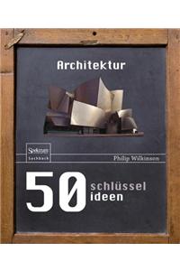 50 Schlüsselideen Architektur