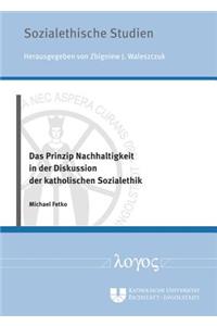 Das Prinzip Nachhaltigkeit in Der Diskussion Der Katholischen Sozialethik