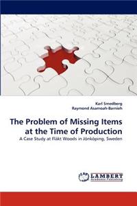 The Problem of Missing Items at the Time of Production