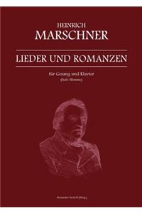 Heinrich Marschner - Lieder Und Romanzen Fur Gesang Und Klavier (Tiefe Stimme)