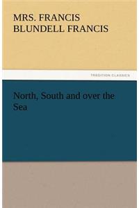 North, South and Over the Sea