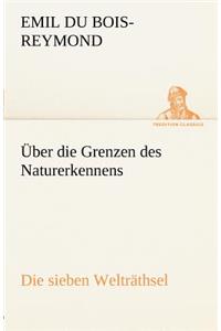 Uber Die Grenzen Des Naturerkennens - Die Sieben Weltrathsel