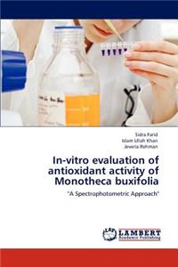 In-Vitro Evaluation of Antioxidant Activity of Monotheca Buxifolia