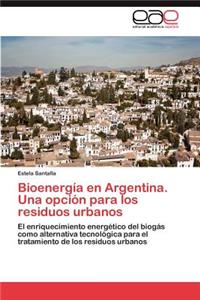 Bioenergia En Argentina. Una Opcion Para Los Residuos Urbanos