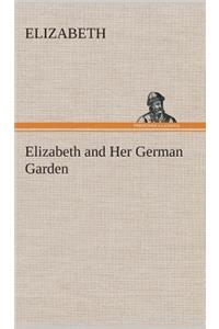 Elizabeth and Her German Garden