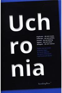 Uchronia - Duplicate Do Not Create, Infiltrate Do Not Exhibit, Exceed Do Not Belong, Appear...