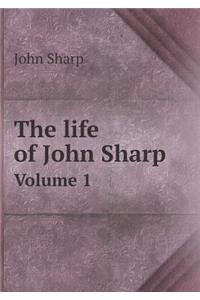 The Life of John Sharp Volume 1