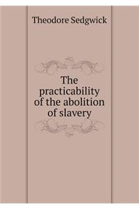 The Practicability of the Abolition of Slavery