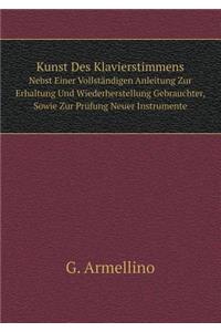 Kunst Des Klavierstimmens Nebst Einer Vollständigen Anleitung Zur Erhaltung Und Wiederherstellung Gebrauchter, Sowie Zur Prüfung Neuer Instrumente