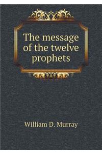 The Message of the Twelve Prophets