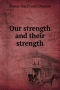 OUR STRENGTH AND THEIR STRENGTH