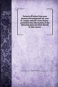 Extracts of letters from poor persons who emigrated last year to Canada and the United States