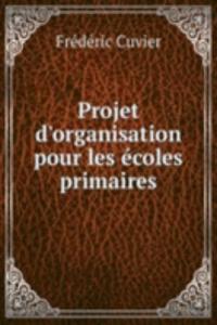 Projet d'organisation pour les ecoles primaires