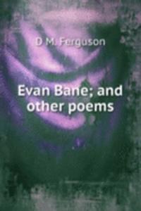 Evan Bane; and other poems