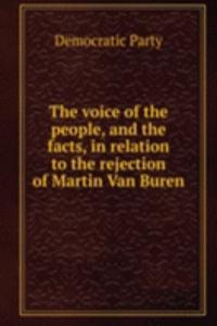 voice of the people, and the facts, in relation to the rejection of Martin Van Buren