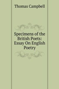 Specimens of the British Poets: With Biographical and Critcal Notices and an Essay On English Poetry