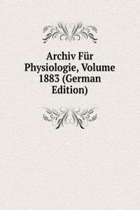 Archiv Fur Physiologie, Volume 1883 (German Edition)