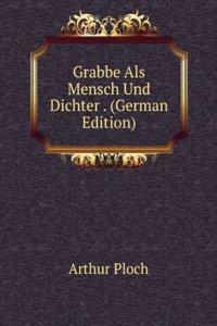 Grabbe Als Mensch Und Dichter . (German Edition)