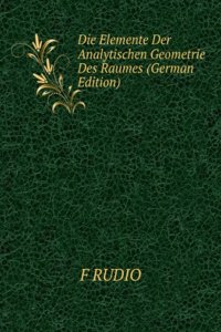 Die Elemente Der Analytischen Geometrie Des Raumes (German Edition)