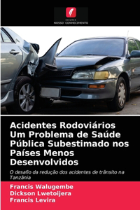 Acidentes Rodoviários Um Problema de Saúde Pública Subestimado nos Países Menos Desenvolvidos