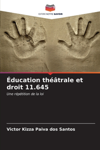 Éducation théâtrale et droit 11.645