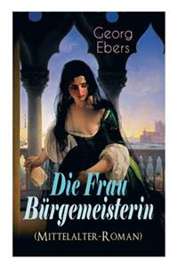 Frau Bürgemeisterin (Mittelalter-Roman)