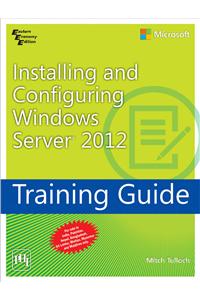 Installing And Configuring Windows Server 2012 Training Guide