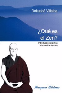 Que es el Zen. Introduccion practica a la meditacion Zen