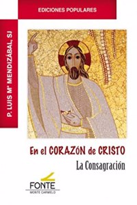 En el corazon de Cristo: La Consagracion (Ediciones Populares) (Spanish Edition)