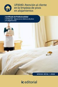 Atencion al cliente en la limpieza de pisos en alojamientos. hota0108 - operaciones basicas de pisos en alojamientos (Spanish Edition)