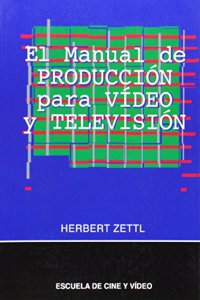 El Manual de Produccion Para Video y Television