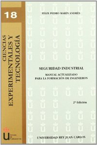 Seguridad Industrial. Manual actualizado para la formacion de ingenieros. (Coleccion Ciencias Experimentales y Tecnologia) (Spanish Edition)