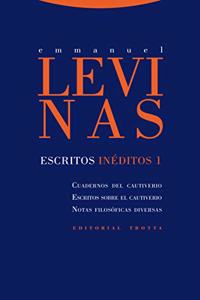 Escritos ineditos 1: Cuadernos del cautiverio, Escritos sobre el cautiverio y Notas filosoficas diversas
