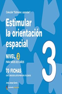 Estimular la orientacion espacial : nivel 3 : para ninos de 6 anos